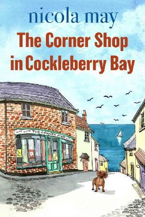 [Cockleberry Bay 01] • The Corner Shop in Cockleberry Bay · A Heartwarming Laugh Out Loud Romantic Comedy